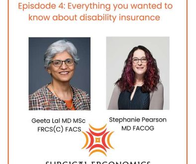 Surgical-Ergonomics_Dr-Geeta-Lal_Podcasts_Episode-4_Everything-You-Need-to-Know-About-Disability-Insurance-with-Dr-Stephanie-Pearson