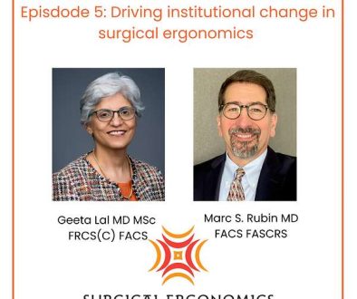 Surgical-Ergonomics_Dr-Geeta-Lal_Podcasts_Episode-5_Driving-Institutional-Change-with-Marc-S-Rubin
